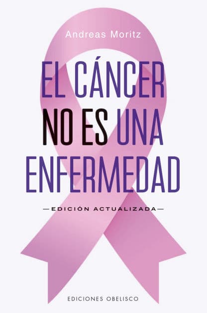 El cáncer no es una enfermedad: Edición actualizada by Andreas Moritz