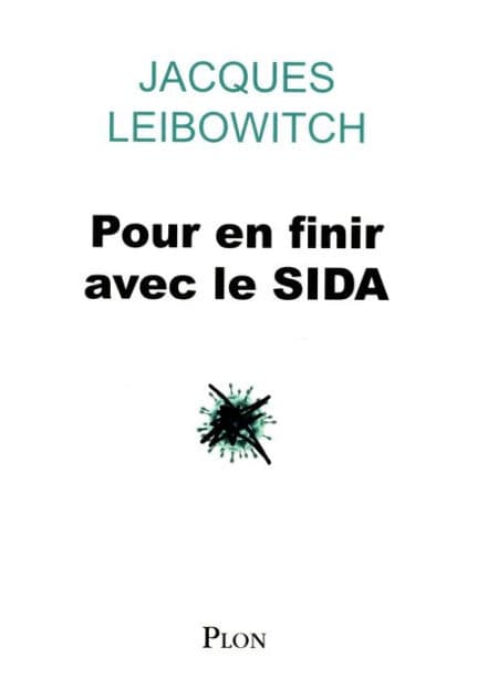 Pour en finir avec le SIDA by Jacques Leibowitch