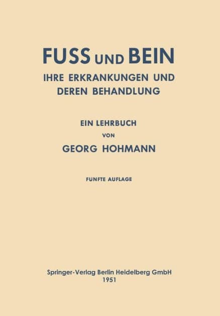 Fuss und Bein: Ihre Erkrankungen und Deren Behandlung by Georg Hohmann