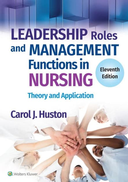 Leadership Roles and Management Functions in Nursing: Theory and Application by Carol J. Huston MSN