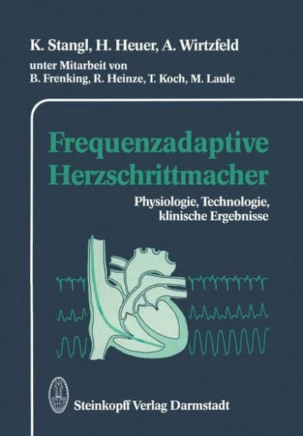 Frequenzadaptive Herzschrittmacher: Physiologie, Technologie, klinische Ergebnisse by K. Stangl