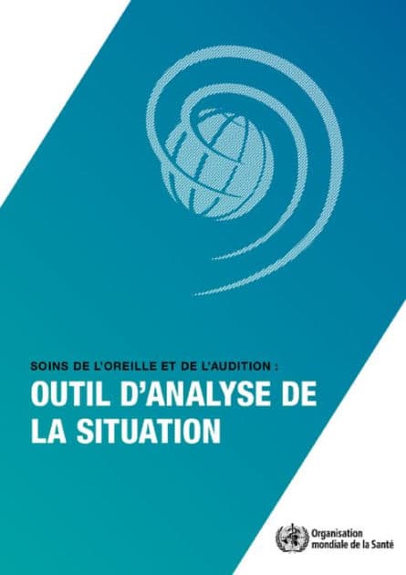 Soins de l'oreille et de l'audition: outil d'analyse de la situation by World Health Organization