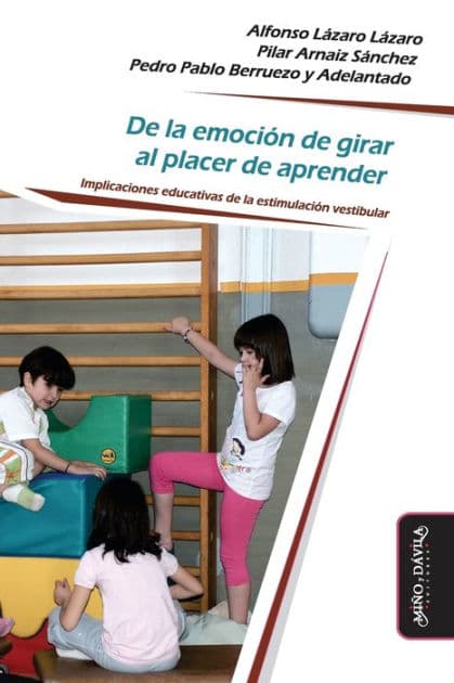 De la emoción de girar al placer de aprender: Implicaciones educativas de la estimulación vestibular by Pilar Arnaiz Sïnchez
