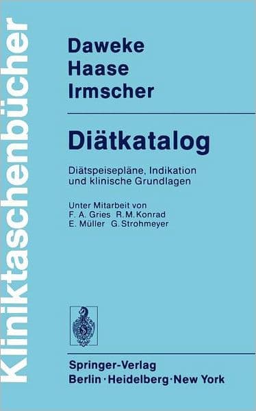 Diï¿½tkatalog: Diï¿½tspeiseplï¿½ne, Indikation und klinische Grundlagen by H. Daweke