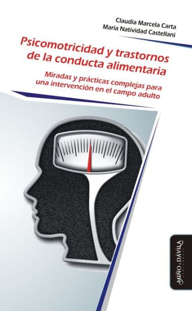 Psicomotricidad y trastornos de la conducta alimentaria: Miradas y prácticas complejas para una intervención en el campo adulto by Claudia Marcela Carta