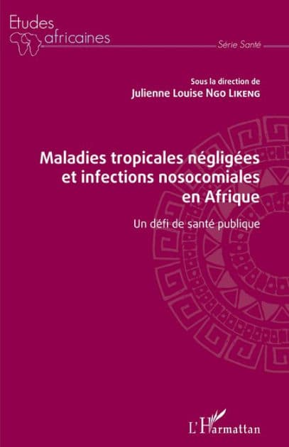Maladies tropicales négligées et infections nosocomiales en Afrique: Un défi de santé publique by Julienne Louise Ngo Likeng