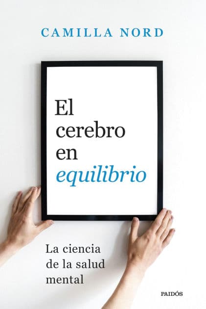 El cerebro en equilibrio: La ciencia de la salud mental by Camilla Nord