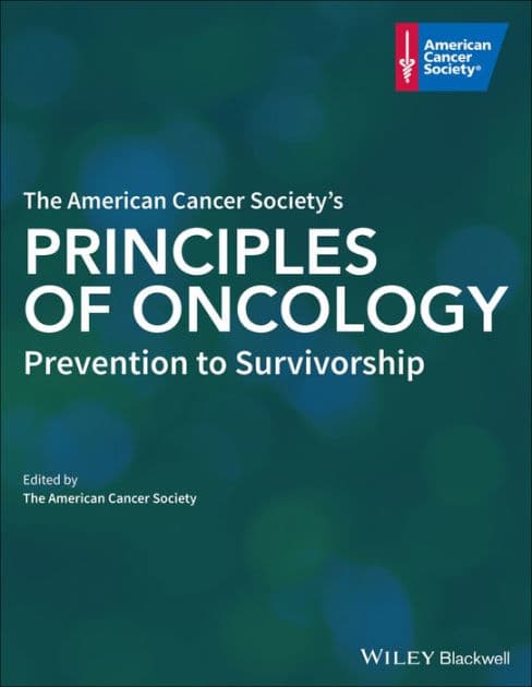 The American Cancer Society's Principles of Oncology: Prevention to Survivorship by The American Cancer Society