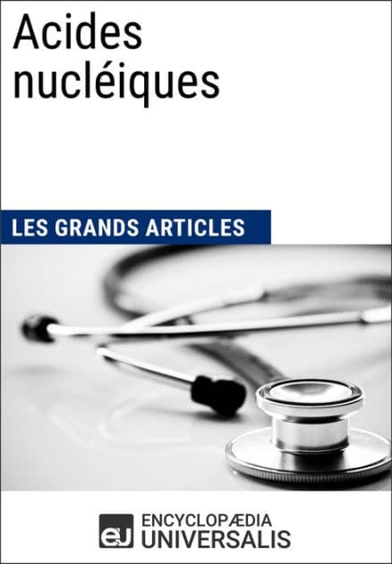 Acides nucléiques: Les Grands Articles d'Universalis by Encyclopaedia Universalis