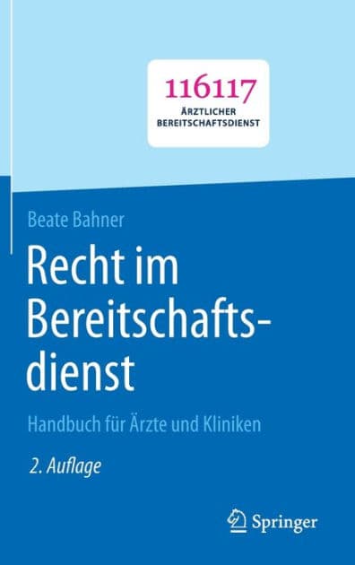 Recht im Bereitschaftsdienst: Handbuch fï¿½r ï¿½rzte und Kliniken by Beate Bahner