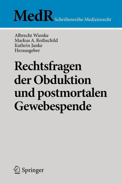 Rechtsfragen der Obduktion und postmortalen Gewebespende by Albrecht Wienke
