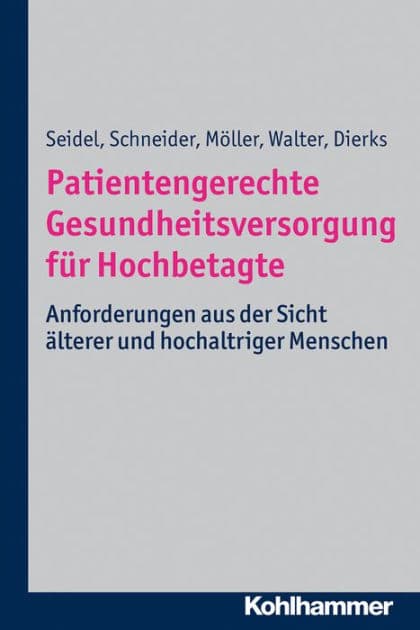 Patientengerechte Gesundheitsversorgung für Hochbetagte: Anforderungen aus der Sicht älterer und hochaltriger Menschen by Gabriele Seidel
