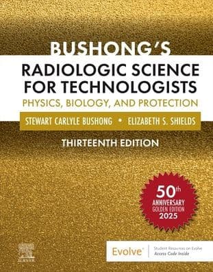 Bushong's Radiologic Science for Technologists: Physics, Biology, and Protection by Stewart C. Bushong ScD