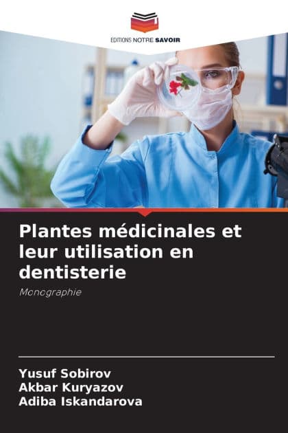 Plantes mï¿½dicinales et leur utilisation en dentisterie by Yusuf Sobirov