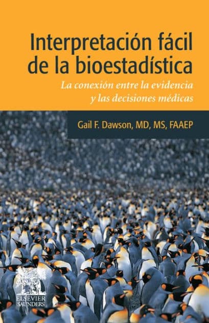 Interpretación fácil de la bioestadística: La conexión entre la evidencia y las decisiones médicas by MS Dawson MD