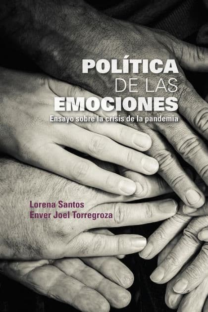 Política de las emociones: Ensayo sobre la crisis de la pandemia by Lorena Santos