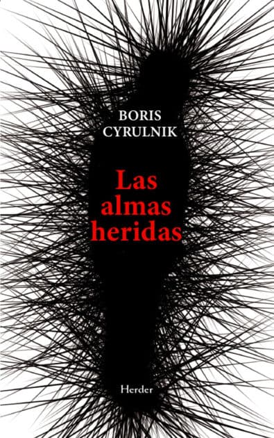 Las almas heridas: Las huellas de la infancia, la necesidad del relato y los mecanismos de la memoria by Boris Cyrulnik