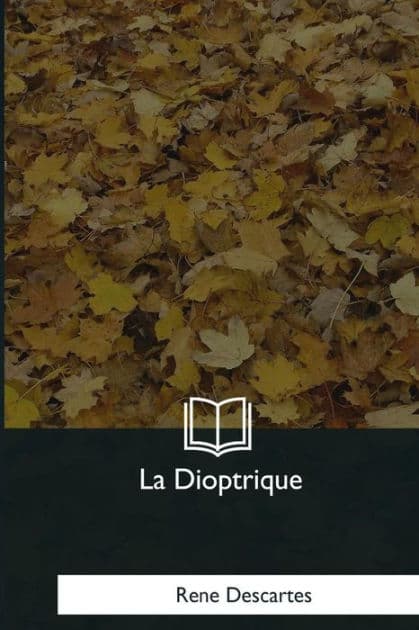 La Dioptrique by Rene Descartes