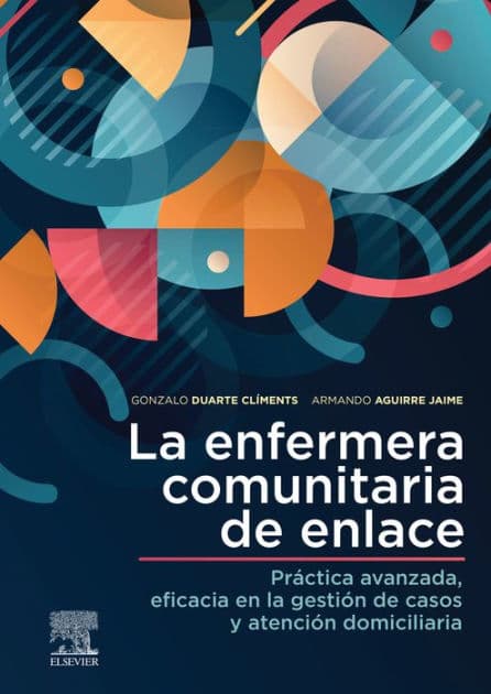 La enfermera comunitaria de enlace: Práctica avanzada, eficacia en la gestión de casos y atención domiciliaria by Gonzalo Duarte Climents