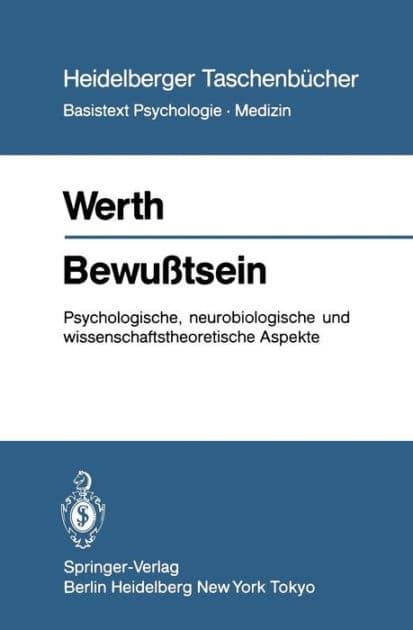 Bewuï¿½tsein: Psychologische, neurobiologische und wissenschaftstheoretische Aspekte by R. Werth