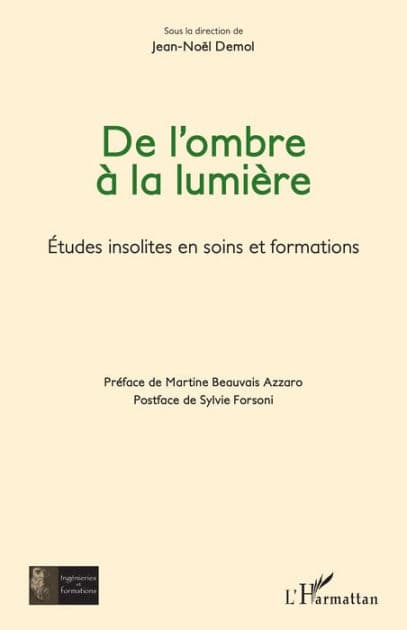 De l'ombre à la lumière: Etudes insolites en soins et formations by Editions L'Harmattan