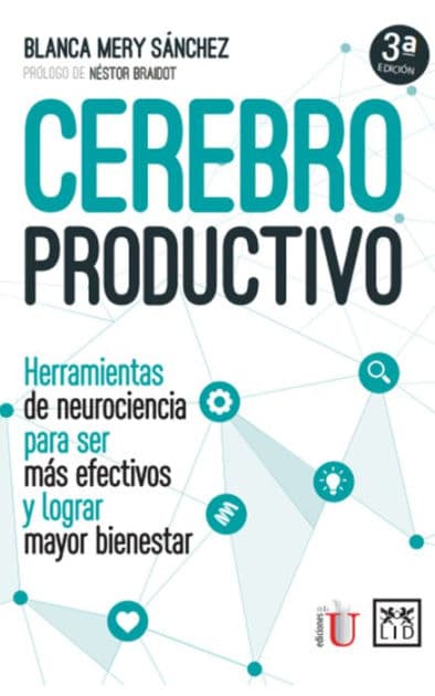 Cerebro productivo: Herramientas de neurociencia para ser más efectivos y lograr mayor bienestar by Blanca Mery Sánchez