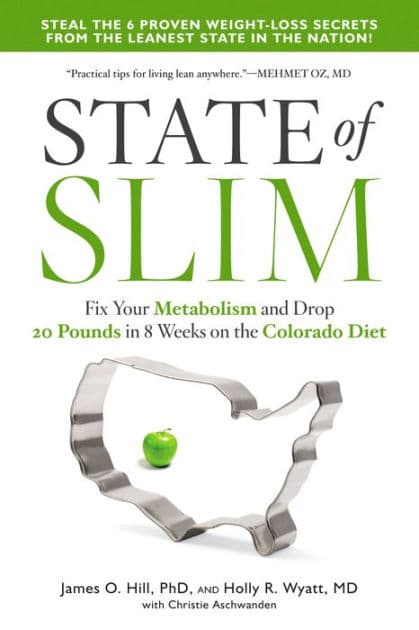 State of Slim: Fix Your Metabolism and Drop 20 Pounds in 8 Weeks on the Colorado Diet by James O. Hill
