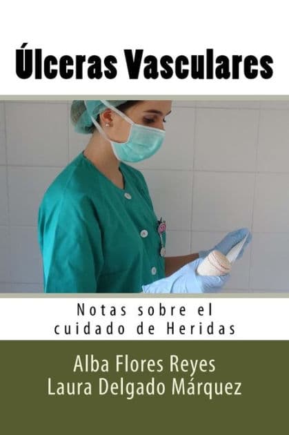 Ulceras Vasculares: Notas sobre el cuidado de Heridas by Laura Delgado Marquez