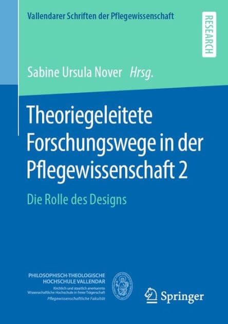Theoriegeleitete Forschungswege in der Pflegewissenschaft 2: Die Rolle des Designs by Sabine Nover