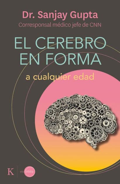 El cerebro en forma: A cualquier edad by Sanjay Gupta