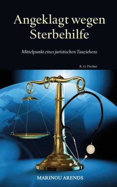 Angeklagt wegen Sterbehilfe: Mittelpunkt eines juristischen Tauziehens by Marinou Arends