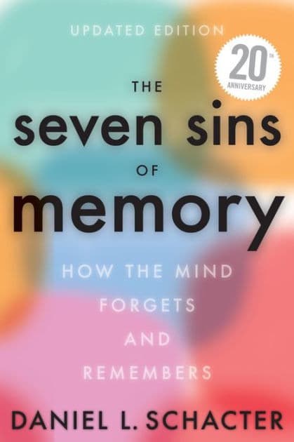 The Seven Sins Of Memory Updated Edition: How the Mind Forgets and Remembers by Daniel L. Schacter