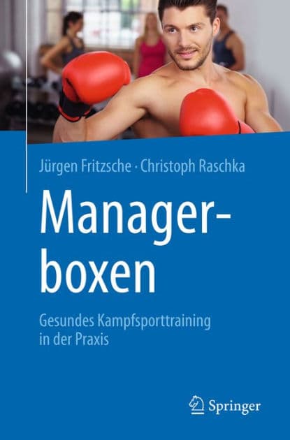 Managerboxen: Gesundes Kampfsporttraining in der Praxis by Jïrgen Fritzsche