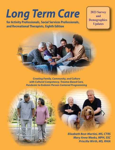 Long Term Care for Activity Professionals, Social Services Professionals, and Recreational Therapists, Eighth Edition by Elizabeth Best-Martini