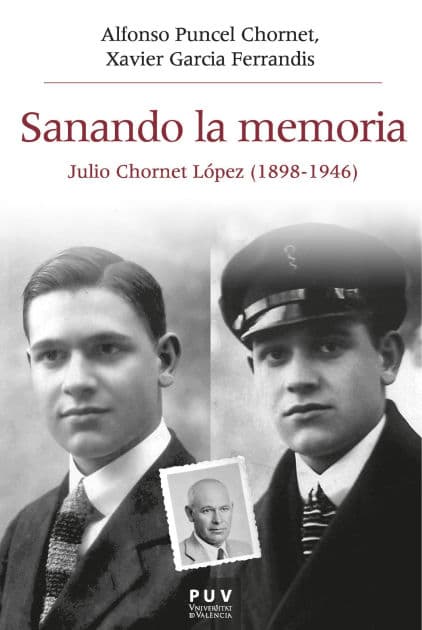Sanando la memoria: Julio Chornet López (1898-1946) by Alfonso Puncel Chornet