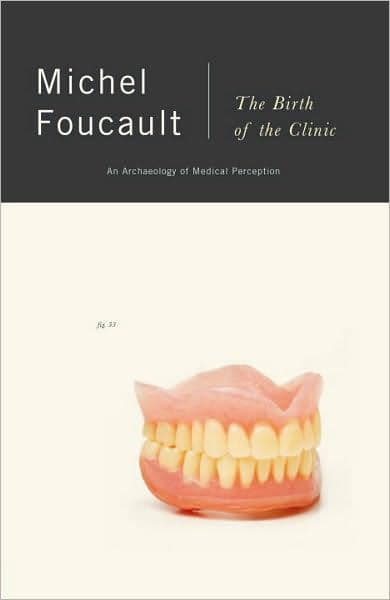 The Birth of the Clinic: An Archaeology of Medical Perception by Michel Foucault
