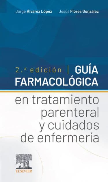 Guía farmacológica en tratamiento parenteral y cuidados de enfermería by Jorge Álvarez López