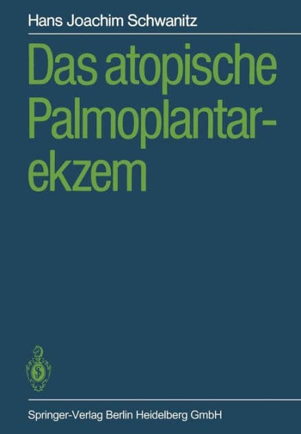 Das atopische Palmoplantarekzem by Hans J. Schwanitz