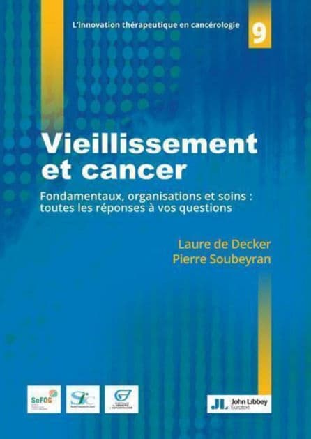 Vieillissement et cancer: Fondamentaux, organisations et soins : toutes les réponses à vos questions by Laure de Decker