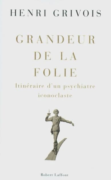 Grandeur de la folie by Henri Grivois