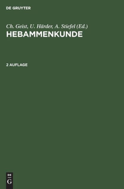 Hebammenkunde: Lehrbuch für Schwangerschaft, Geburt, Wochenbett und Beruf by De Gruyter