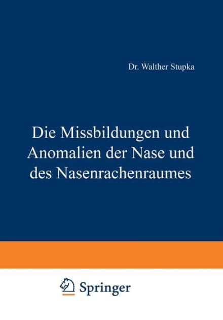 Die Missbildungen und Anomalien der Nase und des Nasenrachenraumes by Walther Stupka