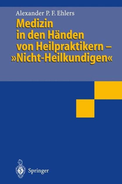 Medizin in den Händen von Heilpraktikern- "Nicht-Heilkundigen" by Alexander P.F. Ehlers