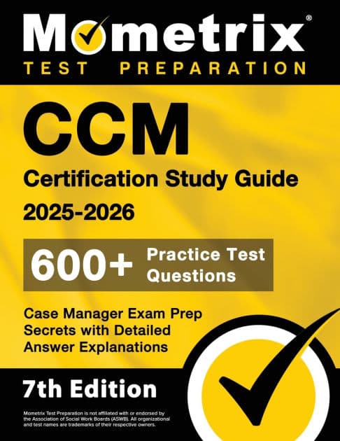 CCM Certification Study Guide 2025-2026 - 600+ Practice Test Questions, Case Manager Exam Prep Secrets with Detailed Answer Explanations: [7th Edition] by Matthew Bowling