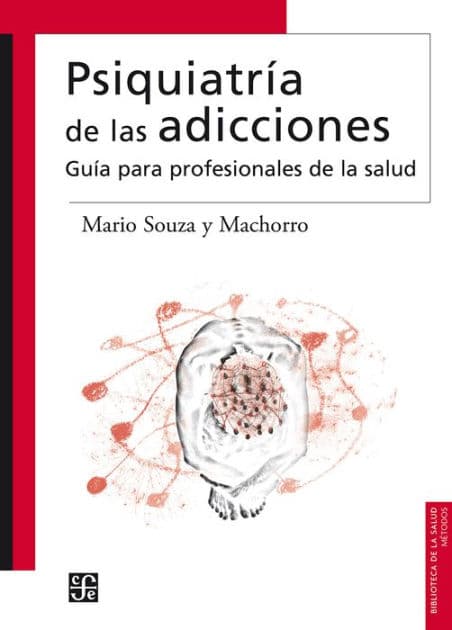 Psiquiatría de las adicciones: Guía para profesionales de la salud by Mario Souza y Machorro