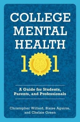 College Mental Health 101: A Guide for Students, Parents, and Professionals by Christopher Willard