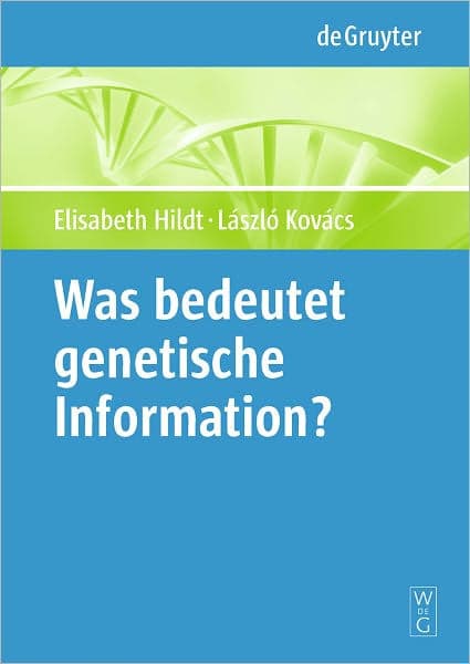 Was bedeutet "genetische Information"? by Elisabeth Hildt