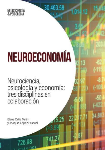 Neuroeconomía: Neurociencia, psicología y economía: tres disciplinas en colaboración by Elena Ortiz Terán