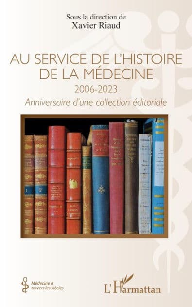 Au service de l'histoire de la médecine 2006-20023: Anniversaire d'une collection éditoriale by Editions L'Harmattan