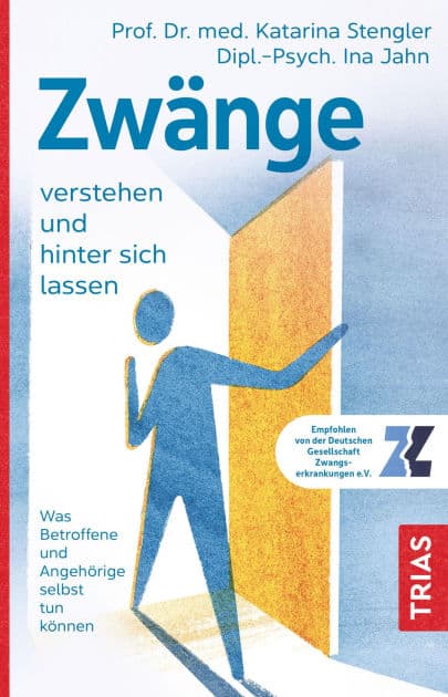 Zwänge verstehen und hinter sich lassen: Was Betroffene und Angehörige selbst tun können by Katarina Stengler